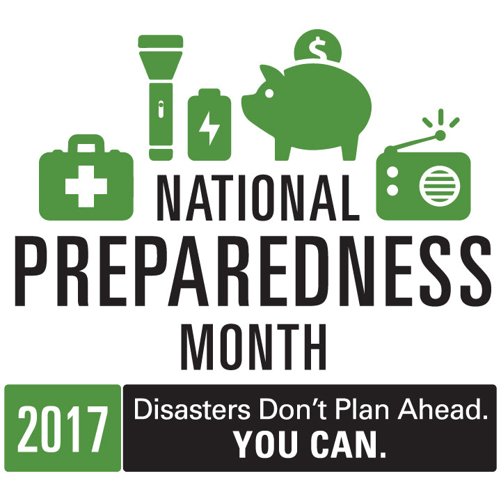 September is National Preparedness Month!  “Disasters Don’t Plan Ahead. You Can.” Week 4